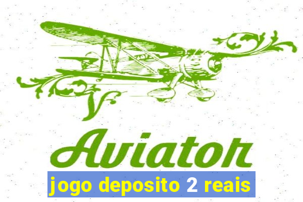 jogo deposito 2 reais