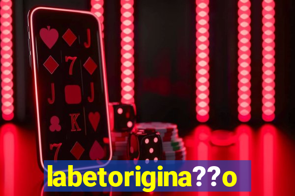 labetorigina??o