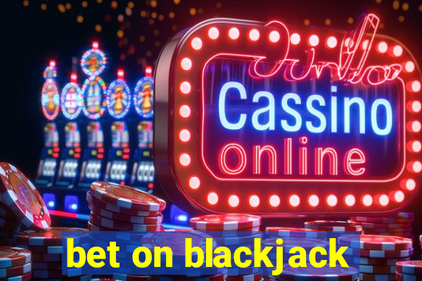 bet on blackjack