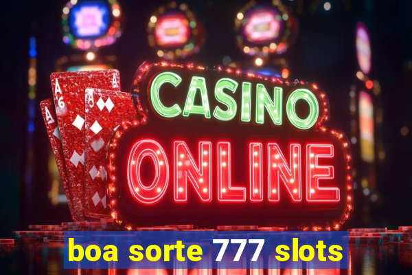 boa sorte 777 slots