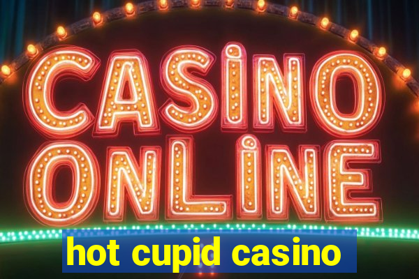 hot cupid casino