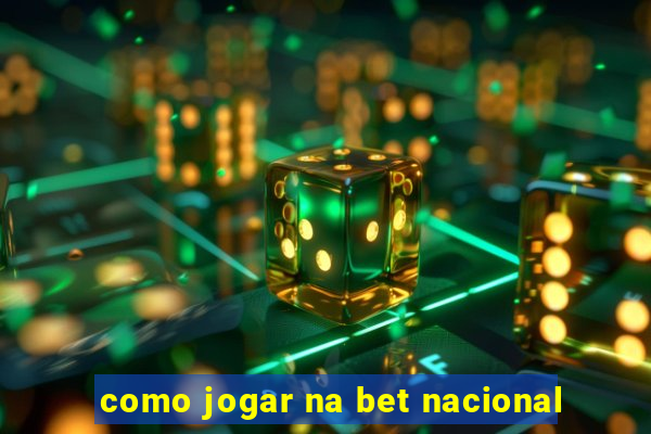 como jogar na bet nacional