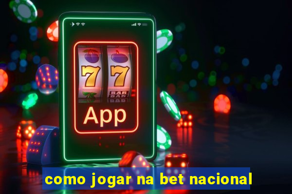 como jogar na bet nacional