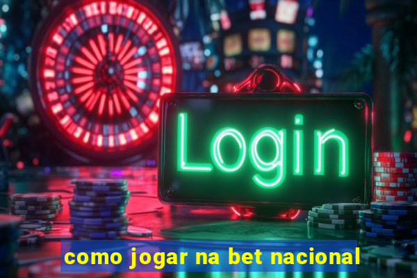 como jogar na bet nacional