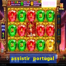 assistir portugal ao vivo