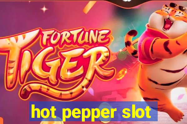 hot pepper slot