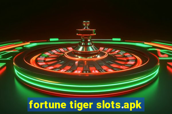 fortune tiger slots.apk