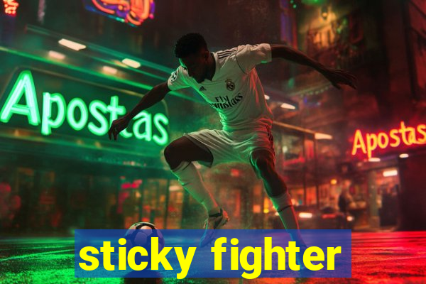 sticky fighter