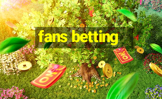 fans betting