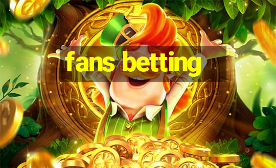 fans betting