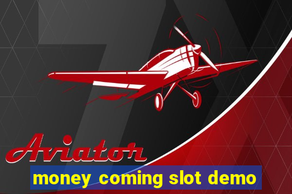 money coming slot demo