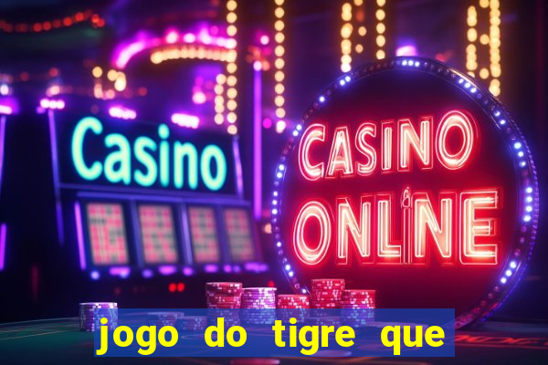 jogo do tigre que da para depositar 1 real