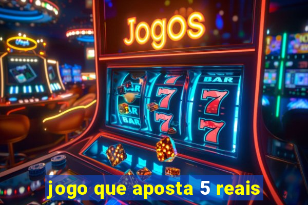 jogo que aposta 5 reais