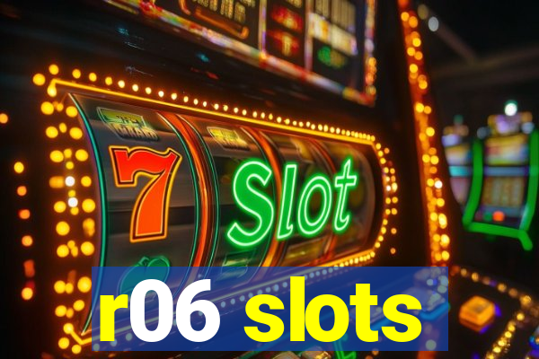 r06 slots