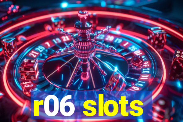 r06 slots