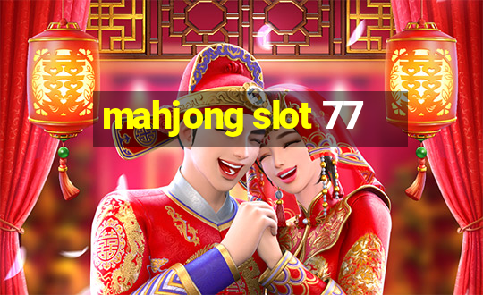 mahjong slot 77