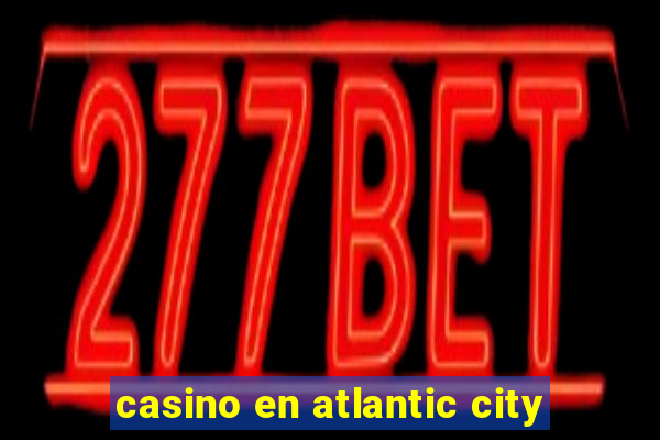 casino en atlantic city