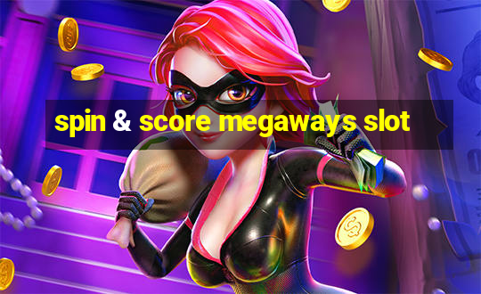 spin & score megaways slot