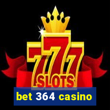 bet 364 casino