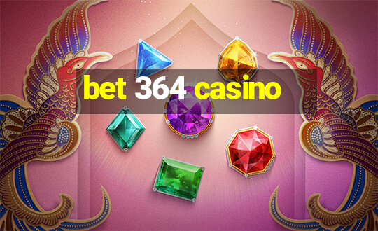 bet 364 casino