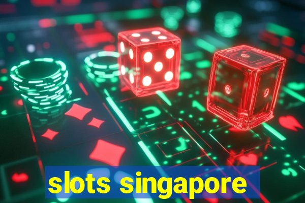 slots singapore