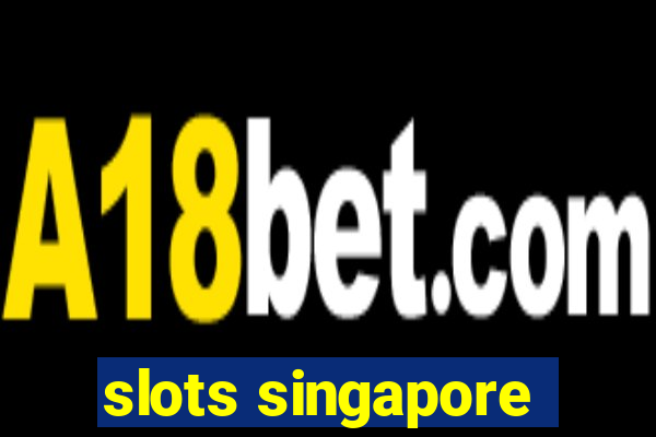 slots singapore