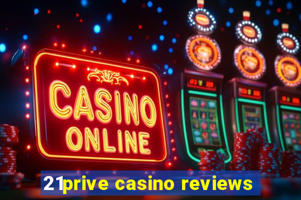 21prive casino reviews