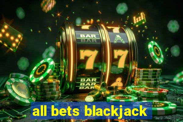 all bets blackjack