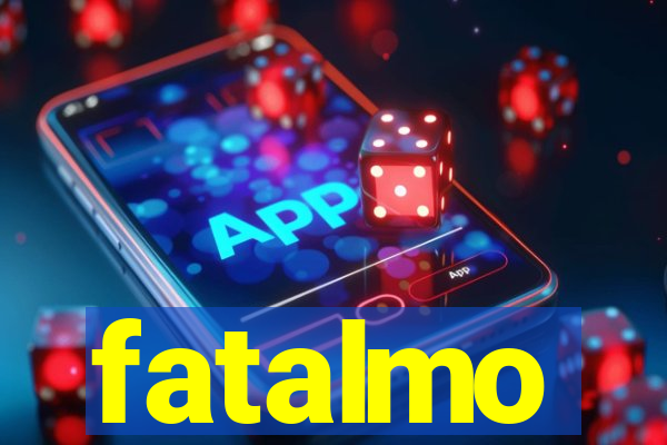 fatalmo