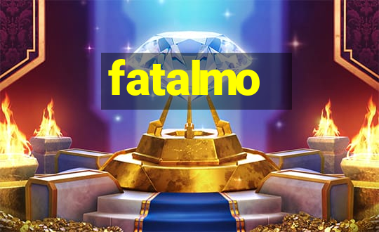 fatalmo