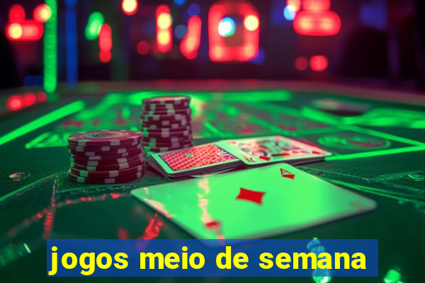 jogos meio de semana