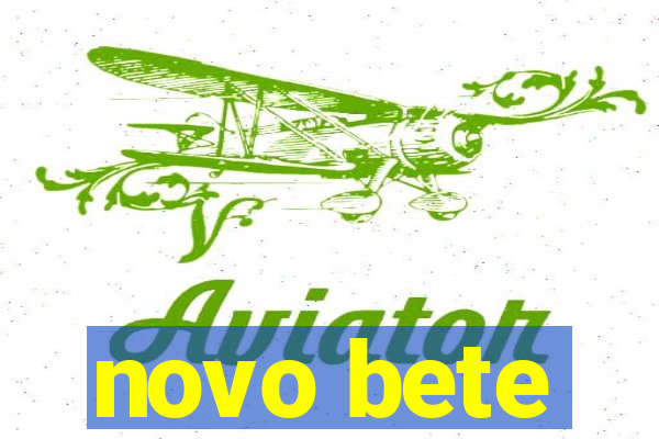 novo bete