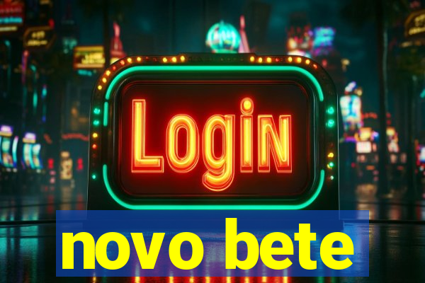 novo bete