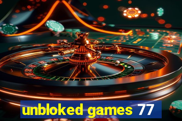 unbloked games 77