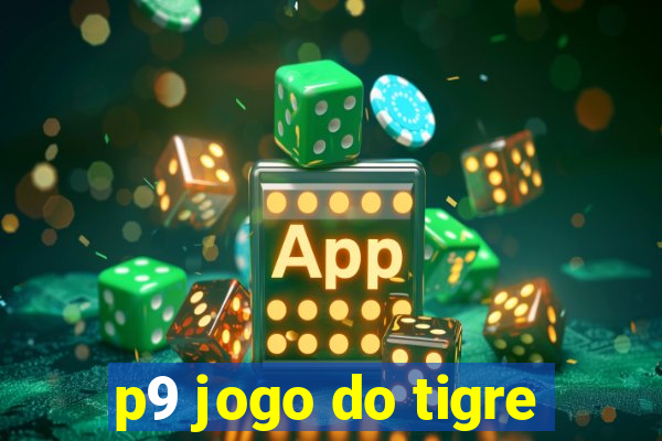 p9 jogo do tigre