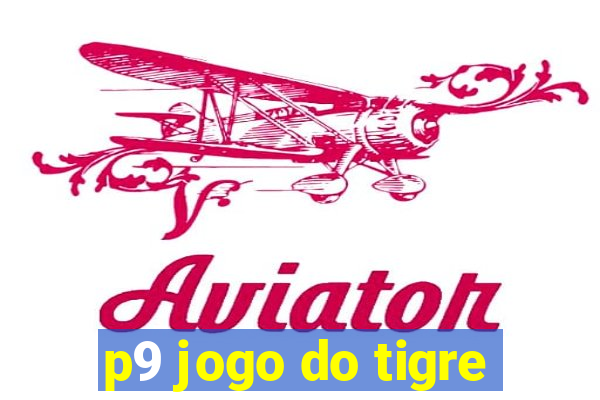 p9 jogo do tigre