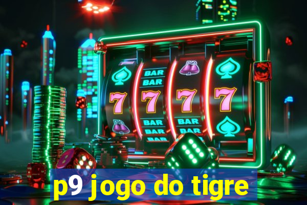 p9 jogo do tigre