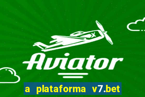 a plataforma v7.bet é confiável