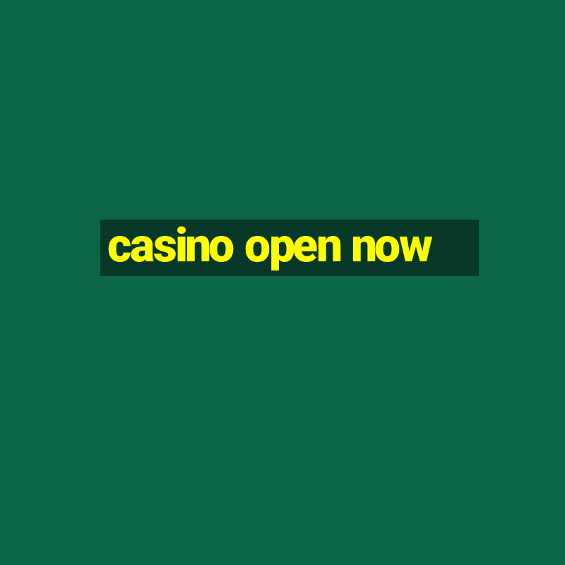 casino open now