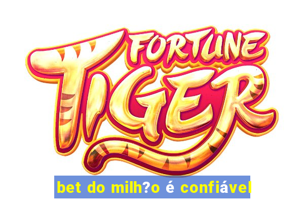 bet do milh?o é confiável