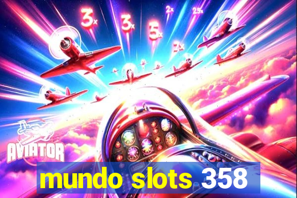 mundo slots 358