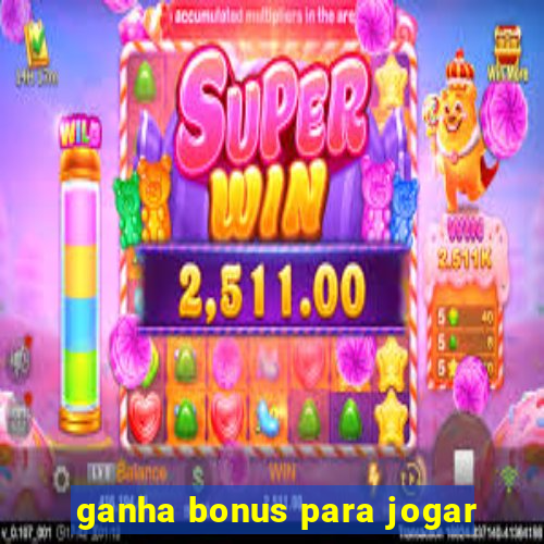 ganha bonus para jogar