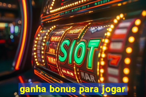 ganha bonus para jogar