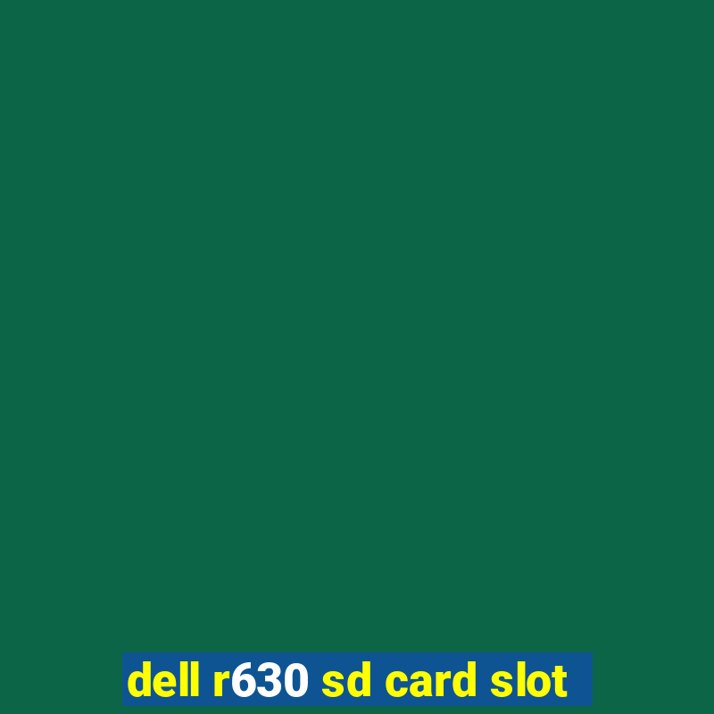 dell r630 sd card slot