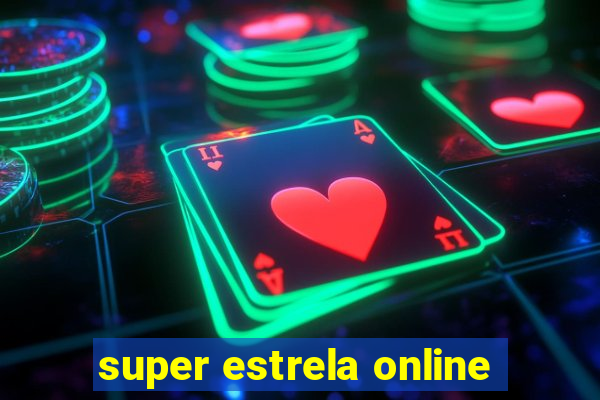 super estrela online