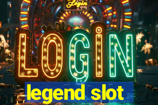 legend slot