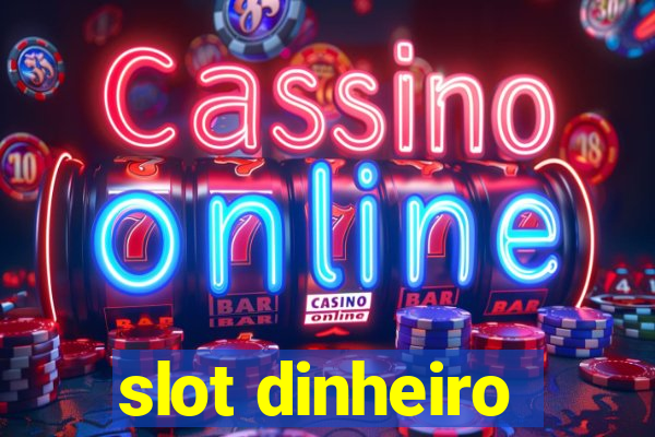 slot dinheiro