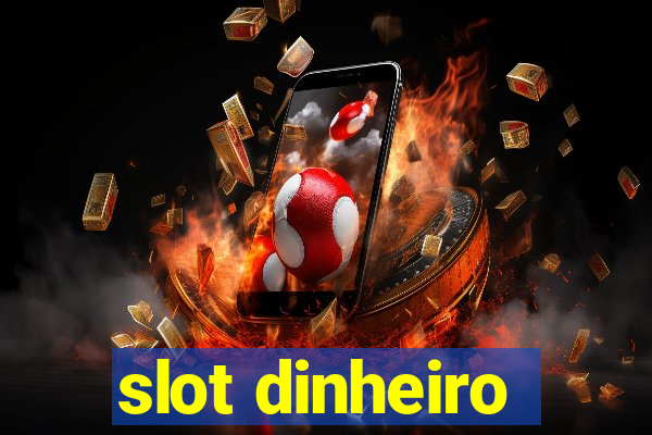 slot dinheiro