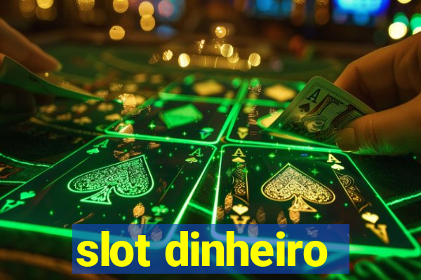 slot dinheiro