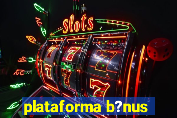 plataforma b?nus